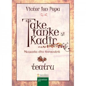 Take, Ianke si Kadir. Muscata din fereastra - Victor Ion Popa