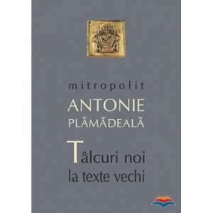 Talcuri noi la texte vechi - Mitropolit Antonie Plamadeala