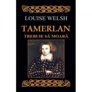Tamerlan trebuie sa moara - Louise Welsh