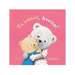 Te iubesc, bunico! - Ruth Wielockx