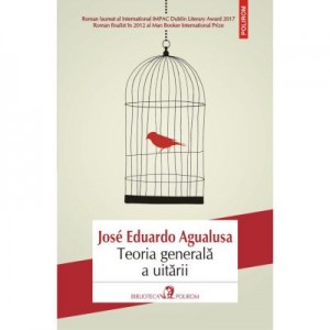 Teoria generala a uitarii - Jose Eduardo Agualusa Traducere din limba portugheza de Simina Popa