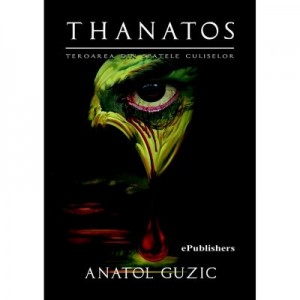 Thanatos. Teroarea din spatele culiselor - Anatol Guzic