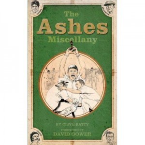 The Ashes Miscellany - Clive Batty