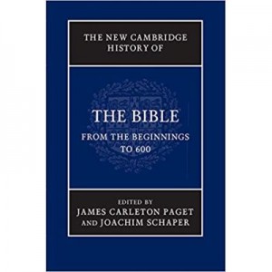 The New Cambridge History of the Bible: Volume 1, From the Beginnings to 600 - James Carleton Paget, Joachim Schaper