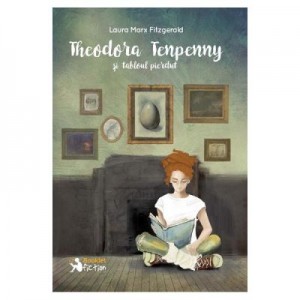 Theodora Tenpenny si tabloul pierdut - Laura Marx Fitzgerald