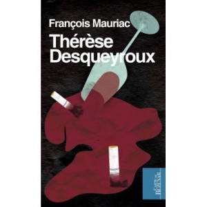 Therese Desqueyroux - Francois Mauriac