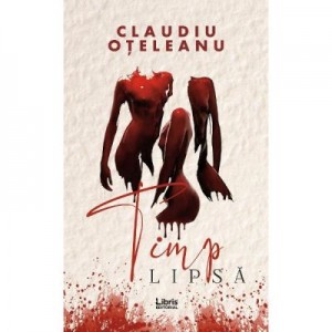 Timp lipsa - Claudiu Oteleanu