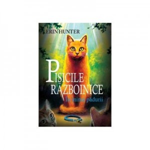 Pisicile razboinice. In inima padurii Cartea I - Erin Hunter