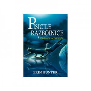 Pisicile razboinice. Padurea secretelor Cartea a III-a - Erin Hunter