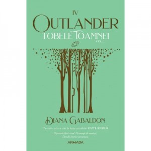 Tobele toamnei vol. 1 (Seria Outlander, partea a IV-a, ed. 2021) - Diana Gabaldon