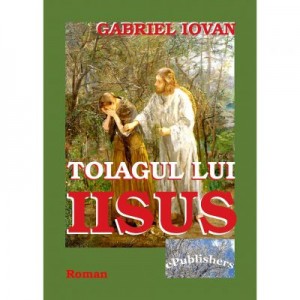 Toiagul lui Iisus - Gabriel Iovan