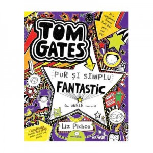 Tom Gates este pur si simplu fantastic (la unele lucruri) 5 - Liz Pichon