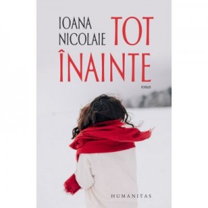 Tot înainte - Ioana Nicolaie