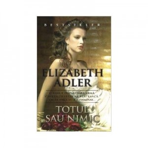 Totul sau nimic - Elizabeth Adler