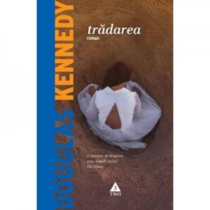 Tradarea - Douglas Kennedy. Traducere de Lidia Gradinaru