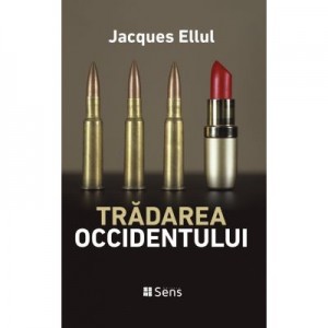 Tradarea occidentului - Jacques Ellul