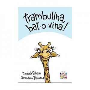 Trambulina, bat-o vina - Nicoleta Sibisan, Amandine Banescu