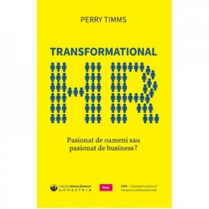 Transformational HR. Pasionat de oameni sau pasionat de business? - Perry Timms