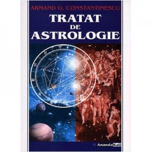 Tratat de astrologie - Armand G. Constantinescu, Anandakali (Editia a III-a)