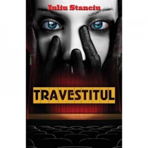 Travestitul - Iuliu Stanciu