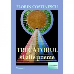 Trecatorul si alte poeme - Florin Costinescu