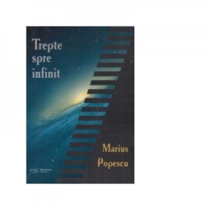 Trepte spre infinit - Marius Popescu