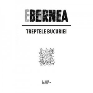 Treptele bucuriei - Ernest Bernea