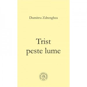 Trist peste lume - Dumitru Zdrenghea