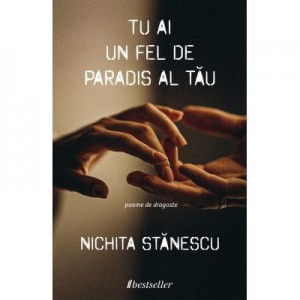 Tu ai un fel de paradis al tau - Nichita Stanescu