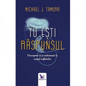 Tu esti raspunsul - Michael J. Tamura