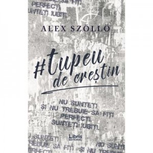 Tupeu de crestin - Alex Szollo