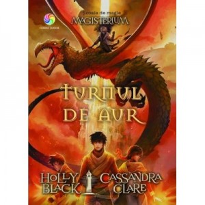 Turnul de aur. Seria Magisterium, volumul 5 - Holly Black