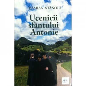 Uceniciii sfantului Antonie - Damian Stanoiu