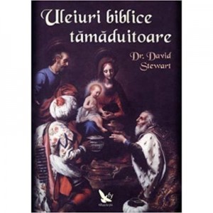 Uleiuri biblice tamaduitoare - David Stewart