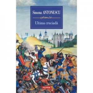 Ultima cruciada - Simona Antonescu