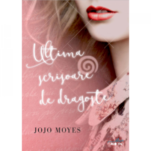 Ultima scrisoare de dragoste - Jojo Moyes