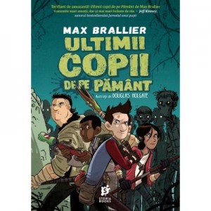 Ultimii copii de pe Pamant - Max Brallier