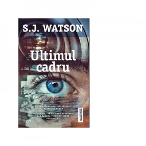 Ultimul cadru - S. J. Watson