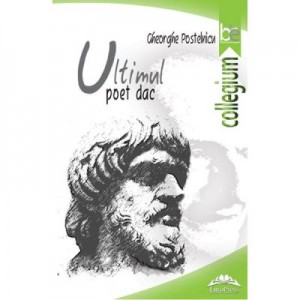 Ultimul poet dac - Gheorghe Postelnicu