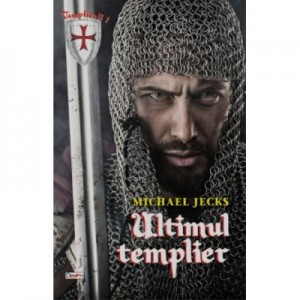 Ultimul Templier 1 (TEMPLIERII) - Michael Jecks