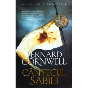 Ultimul regat. Cantecul sabiei - Bernard Cornwell