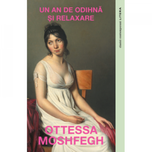 Un an de odihna si relaxare - Ottessa Moshfegh