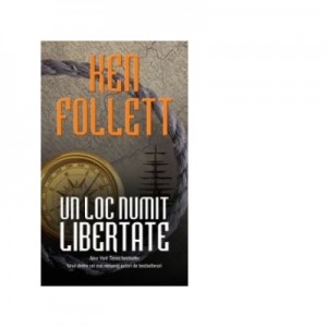 Un loc numit libertate - Ken Follett