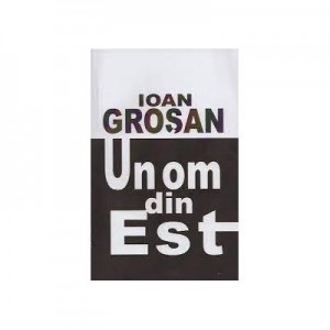 Un Om Din Est - Ioan Grosan