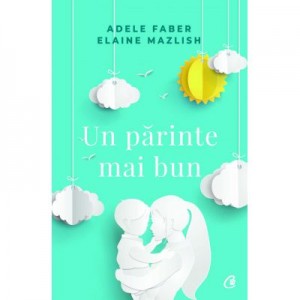 Un parinte mai bun - Adele Faber