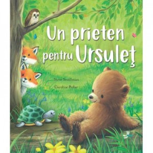 Un prieten pentru ursulet - Caroline Pedler, Steve Smallman