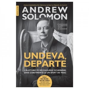 Undeva, departe. Calatorie pe meleagurile schimbarii - Andrew Solomon