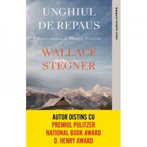 Unghiul de repaus - Wallace Stegner