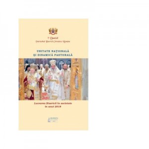 Unitate nationala si dinamica pastorala. Lucrarea Bisericii in societate in anul 2018 - Preafericitul Parinte Patriarh Daniel