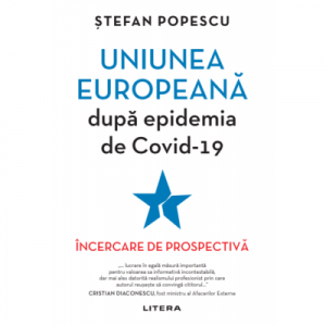 Uniunea Europeana dupa epidemia de Covid-19 - Stefan Popescu